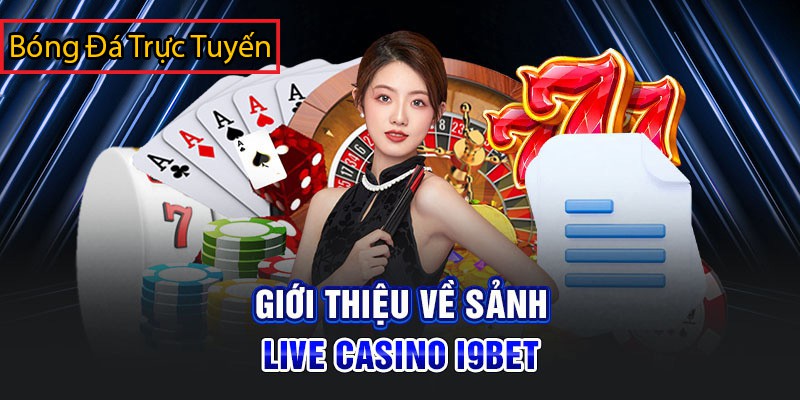 Nhà cái chơi casino trực tuyến hấp dẫn hiện nay – I9BET