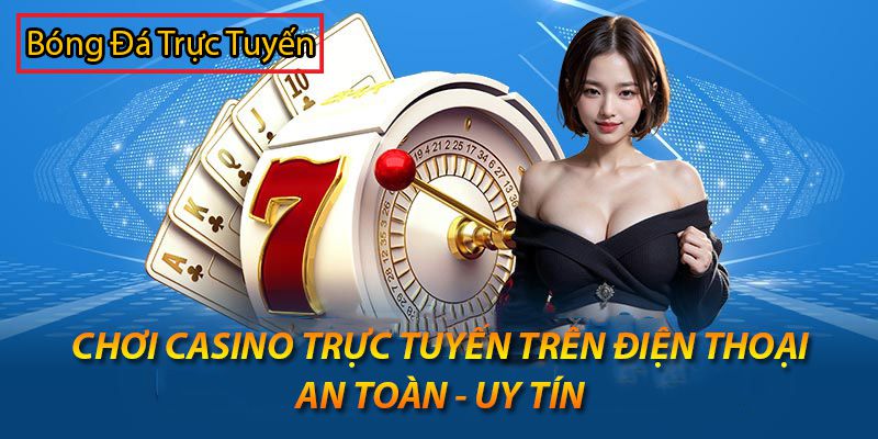 choi casino truc tuyen tren dien thoai
