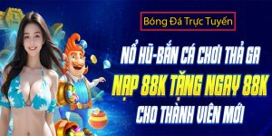 nhà cái chơi game bắn cá nổ hũ đổi thưởng uy tín